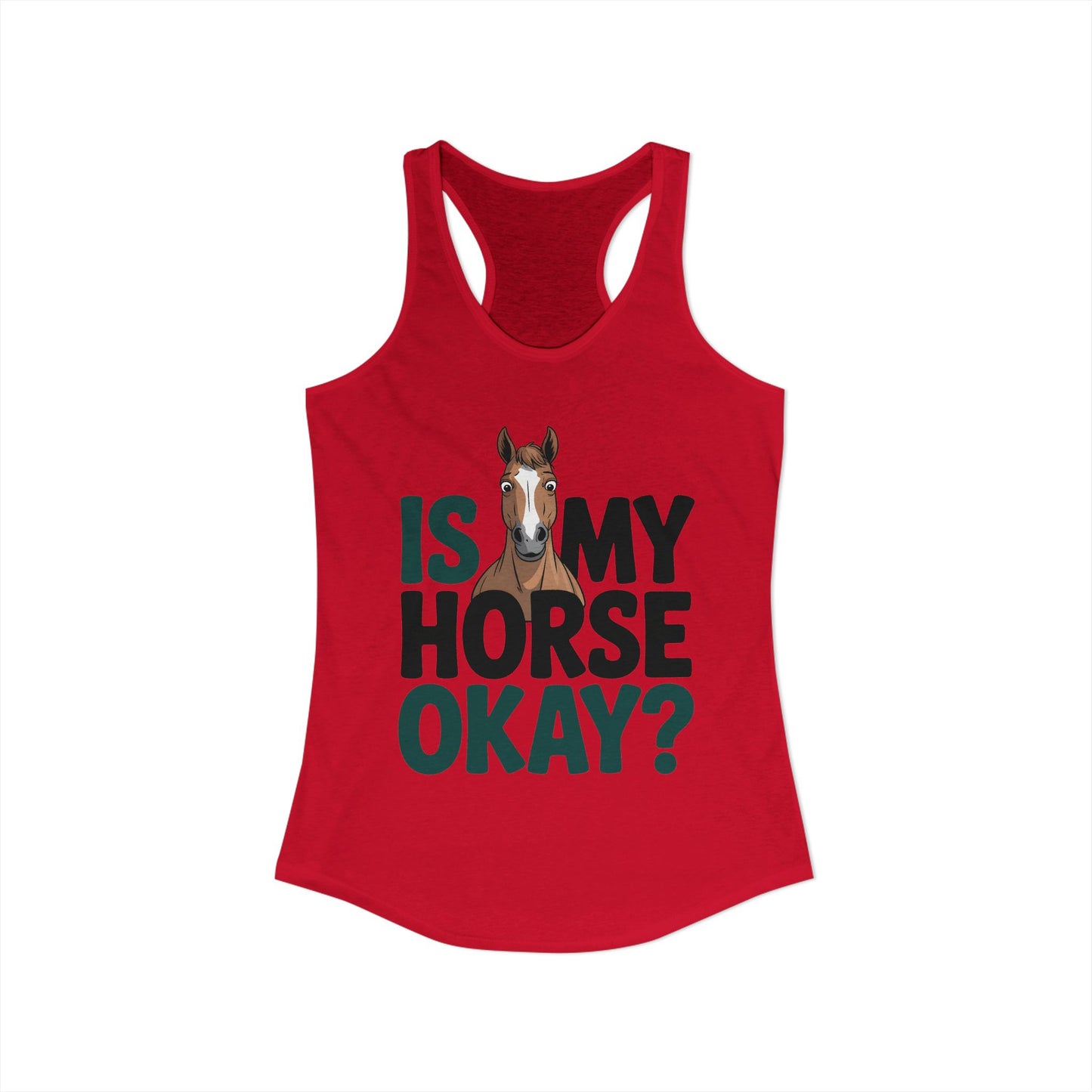 Is My Horse Okay Cute Horse Women's Ideal Racerback Tank