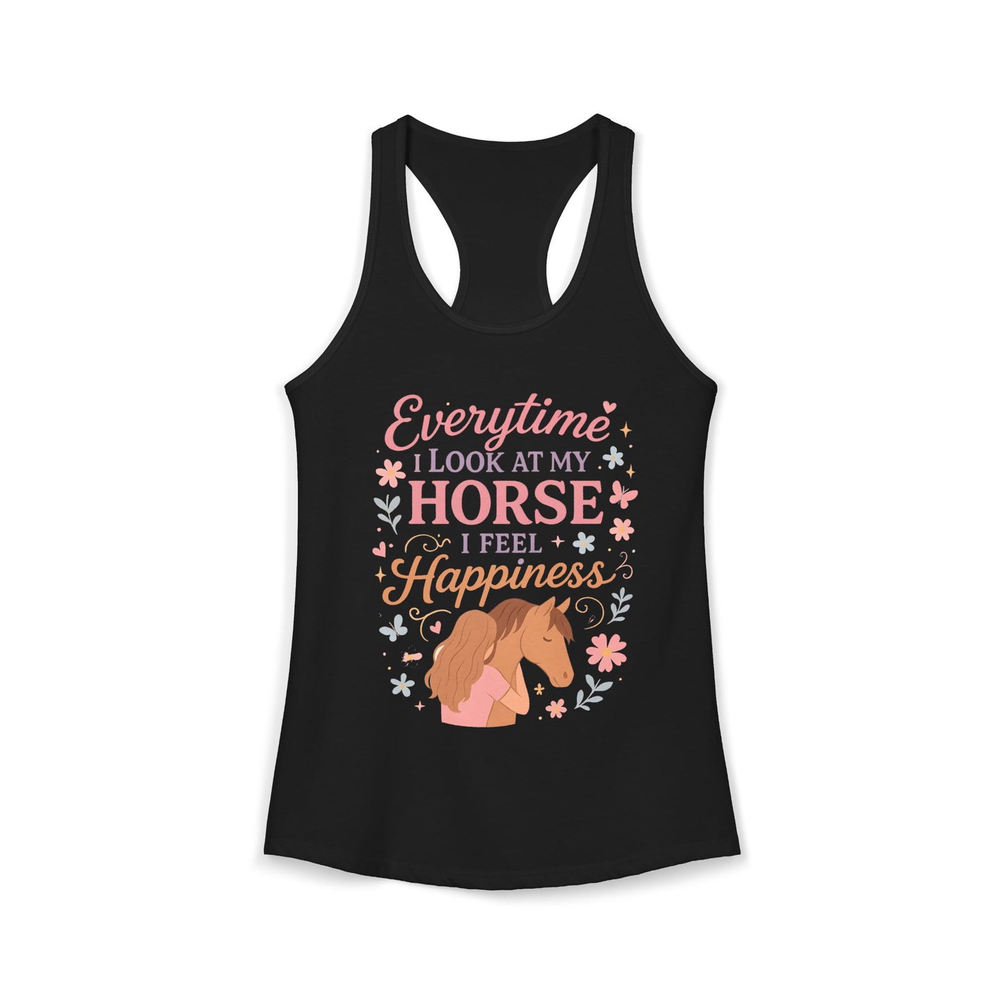 Everytime I Look at My Horse I Feel Happiness Women's Ideal Racerback Tank