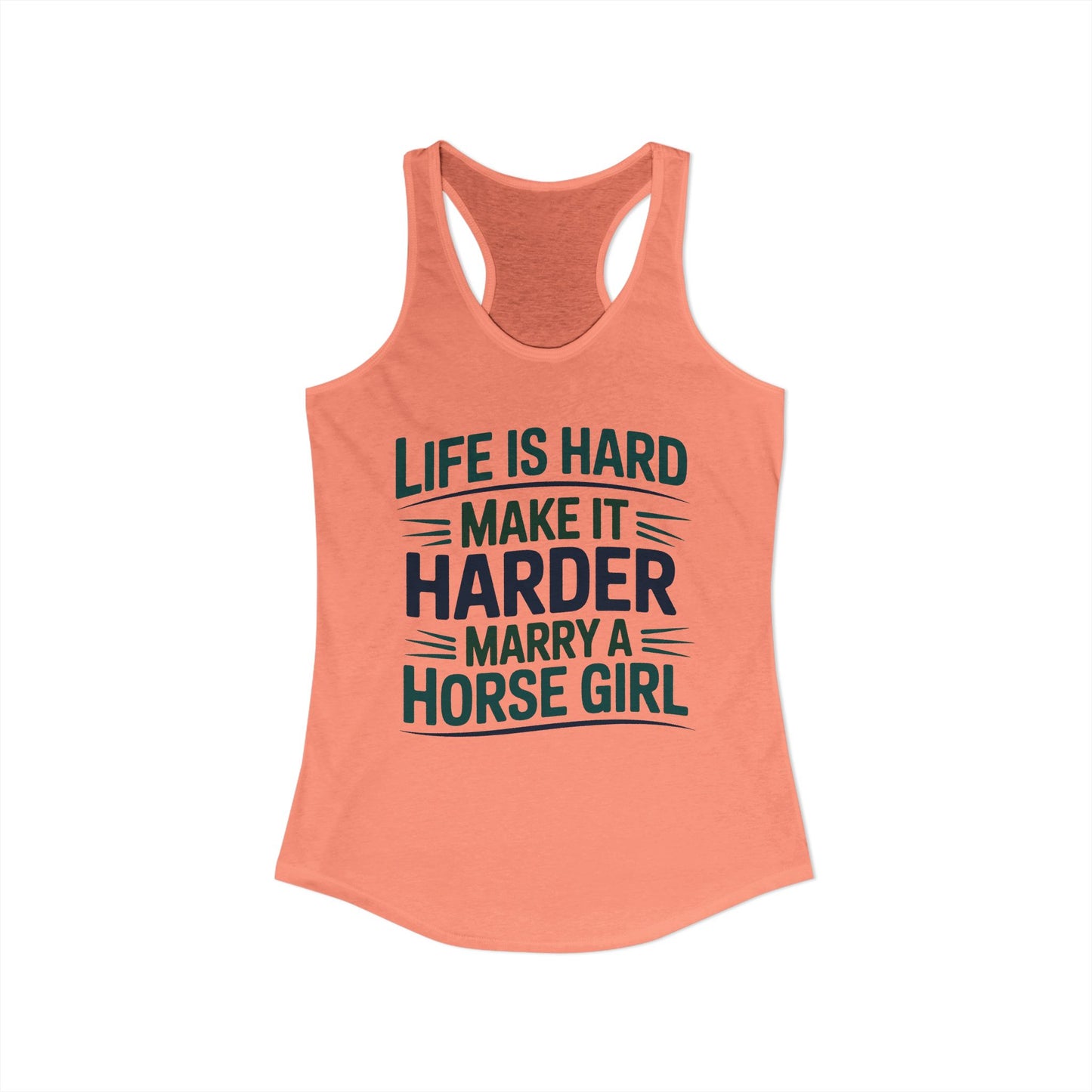 Life Is Hard make It Harder Marry A Horse Girl Funny Cowgirl Women's Ideal Racerback Tank
