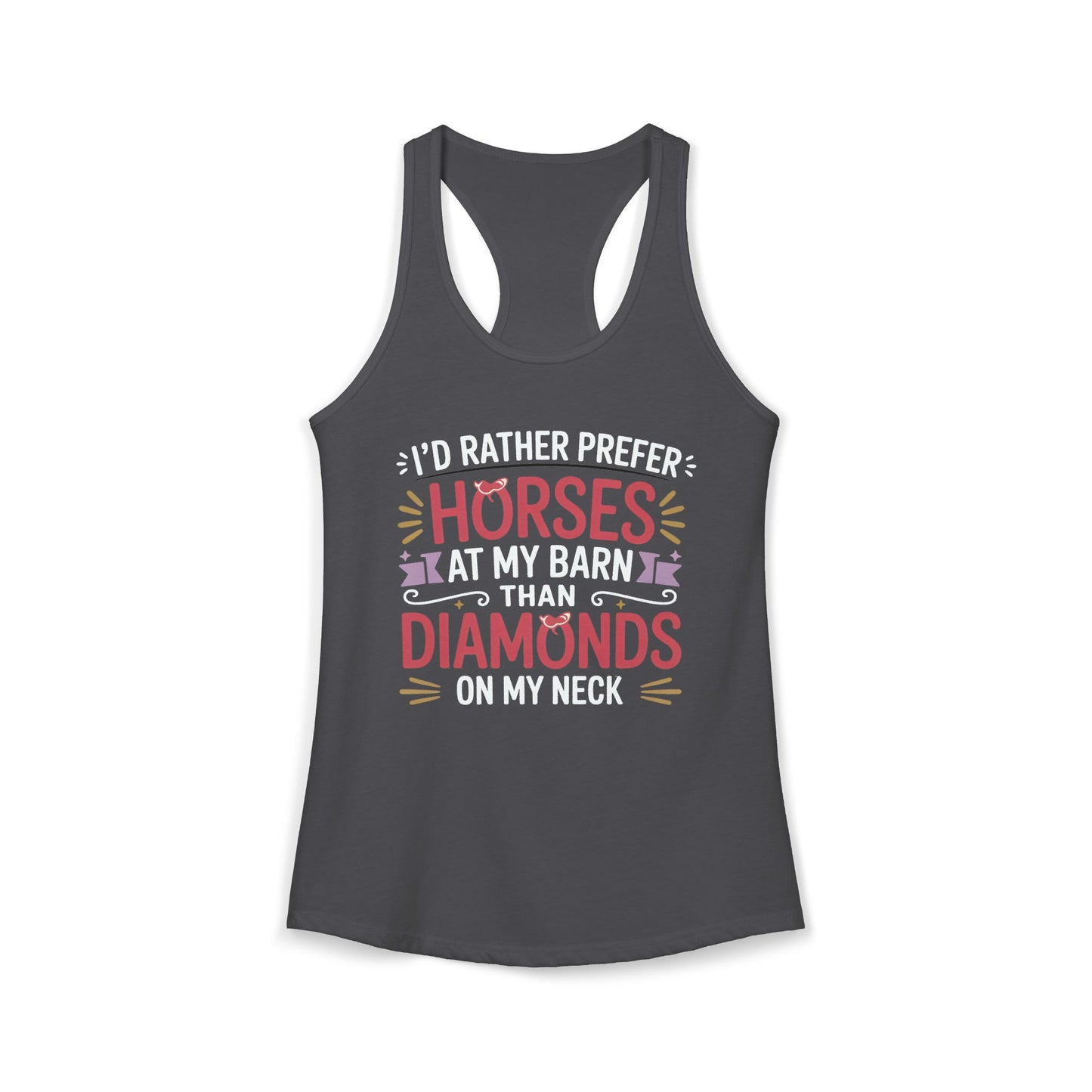 I’D RATHER PREFER HORSES AT MY BARN THAN DIAMONDS ON MY NECK Women's Ideal Racerback Tank
