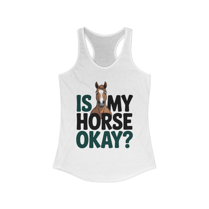 Is My Horse Okay Cute Horse Women's Ideal Racerback Tank