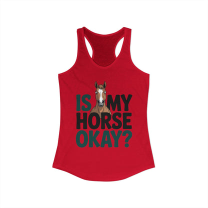 Is My Horse Okay Cute Horse Women's Ideal Racerback Tank