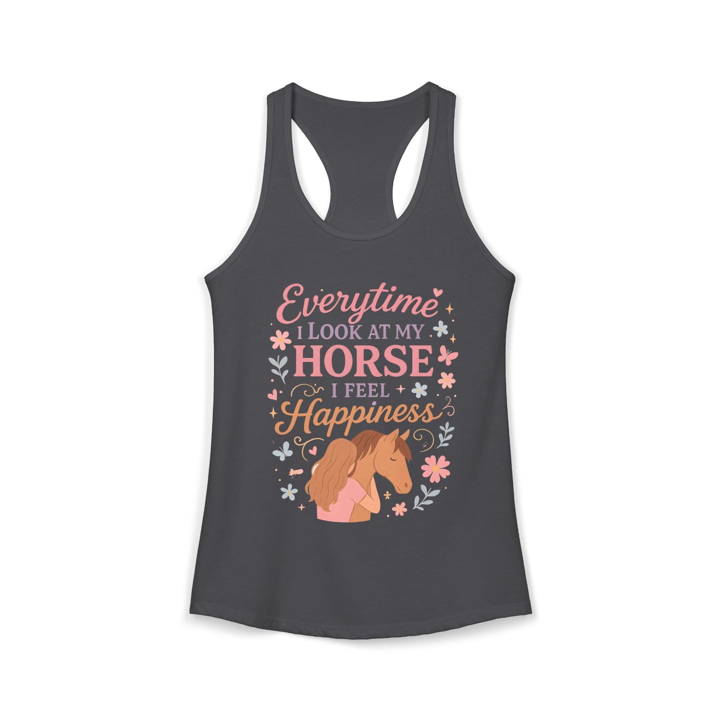 Everytime I Look at My Horse I Feel Happiness Women's Ideal Racerback Tank