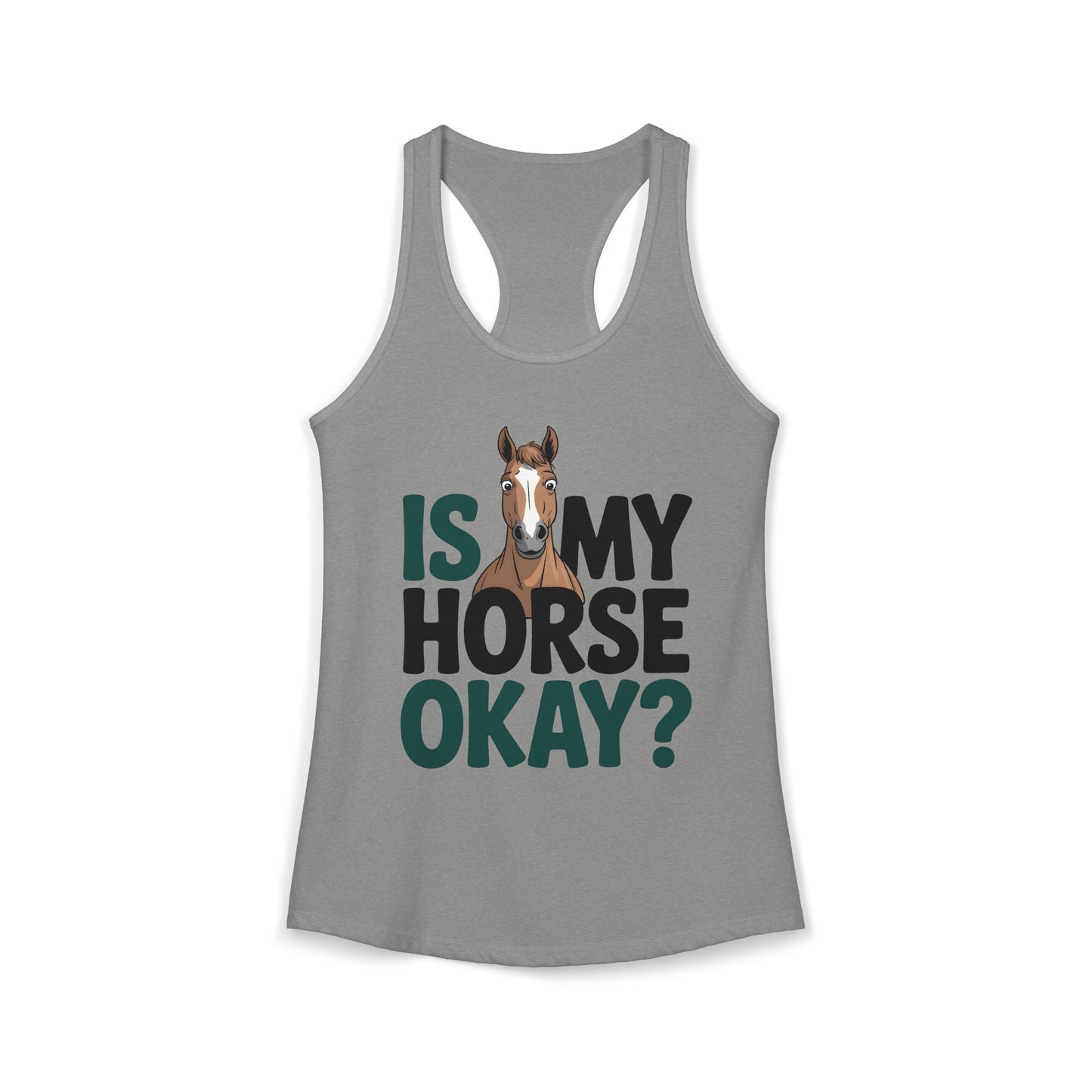 Is My Horse Okay Cute Horse Women's Ideal Racerback Tank