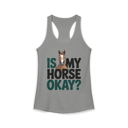 Is My Horse Okay Cute Horse Women's Ideal Racerback Tank