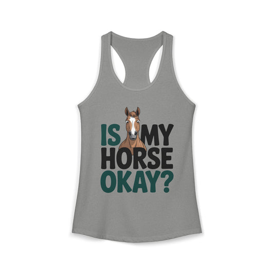 Is My Horse Okay Cute Horse Women's Ideal Racerback Tank