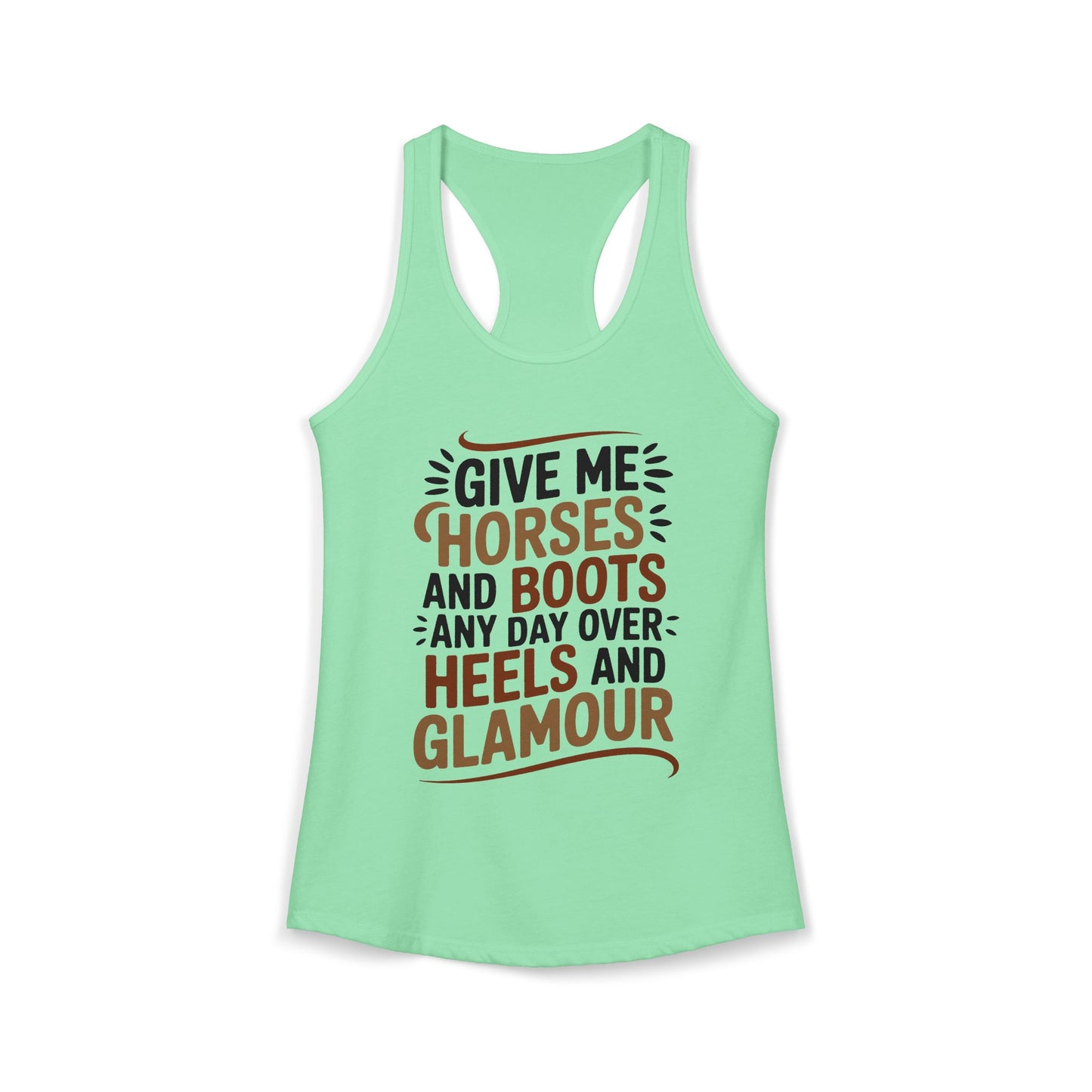 Give Me Horse And Boots Any Day Over Heels And Glamour Horse Women's Ideal Racerback Tank