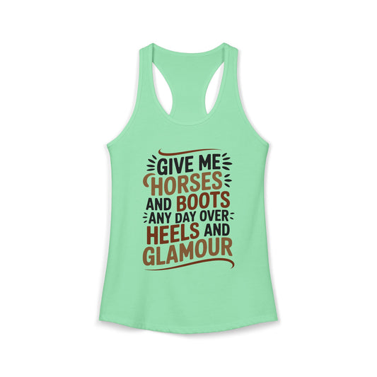 Give Me Horse And Boots Any Day Over Heels And Glamour Horse Women's Ideal Racerback Tank