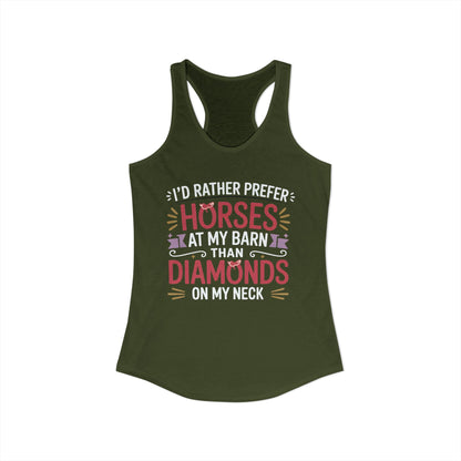 I’D RATHER PREFER HORSES AT MY BARN THAN DIAMONDS ON MY NECK Women's Ideal Racerback Tank