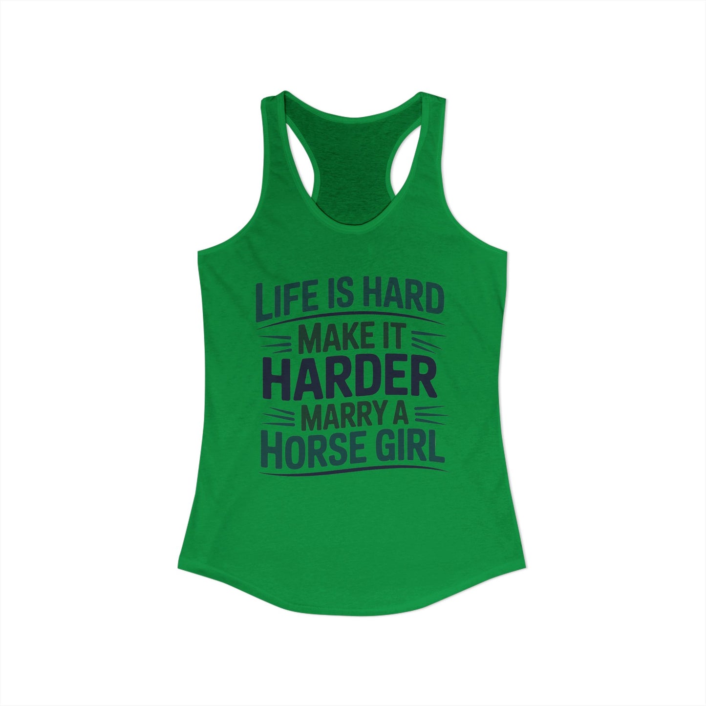 Life Is Hard make It Harder Marry A Horse Girl Funny Cowgirl Women's Ideal Racerback Tank
