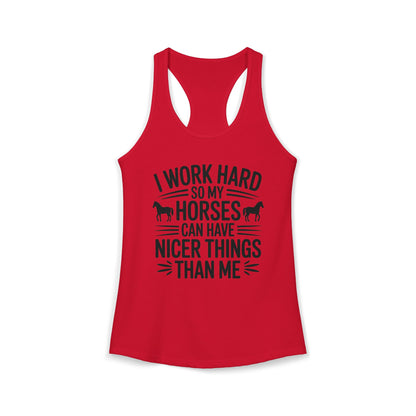 I Work Hard So My Horses Can Have Nicer Things Than Me Cowgirl Women's Ideal Racerback Tank