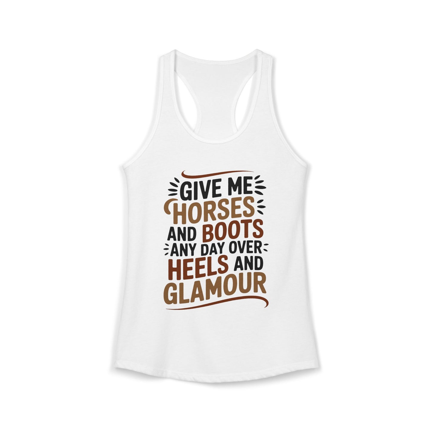 Give Me Horse And Boots Any Day Over Heels And Glamour Horse Women's Ideal Racerback Tank