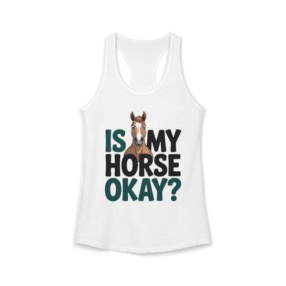 Is My Horse Okay Cute Horse Women's Ideal Racerback Tank
