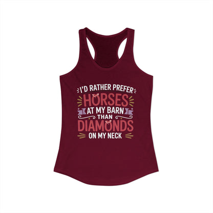 I’D RATHER PREFER HORSES AT MY BARN THAN DIAMONDS ON MY NECK Women's Ideal Racerback Tank