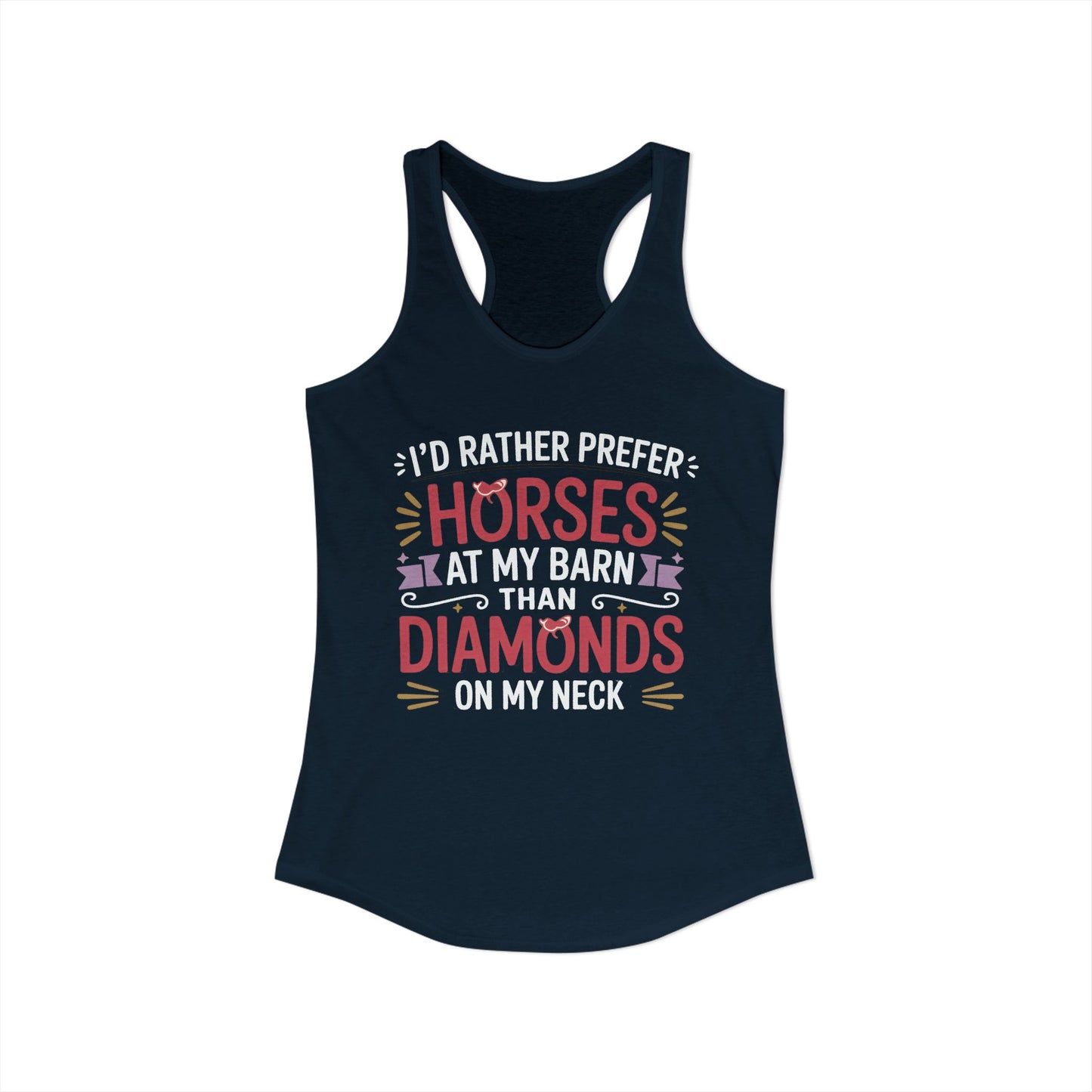 I’D RATHER PREFER HORSES AT MY BARN THAN DIAMONDS ON MY NECK Women's Ideal Racerback Tank