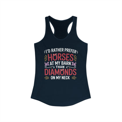 I’D RATHER PREFER HORSES AT MY BARN THAN DIAMONDS ON MY NECK Women's Ideal Racerback Tank