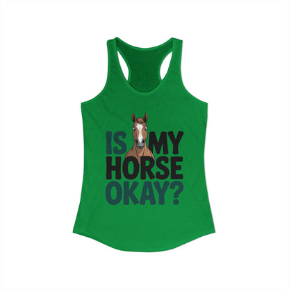 Is My Horse Okay Cute Horse Women's Ideal Racerback Tank